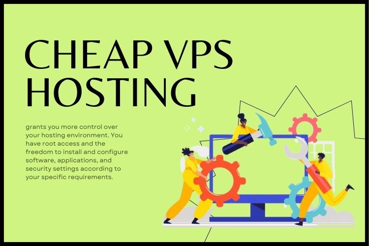 Cheap VPS hosting Customization and Control