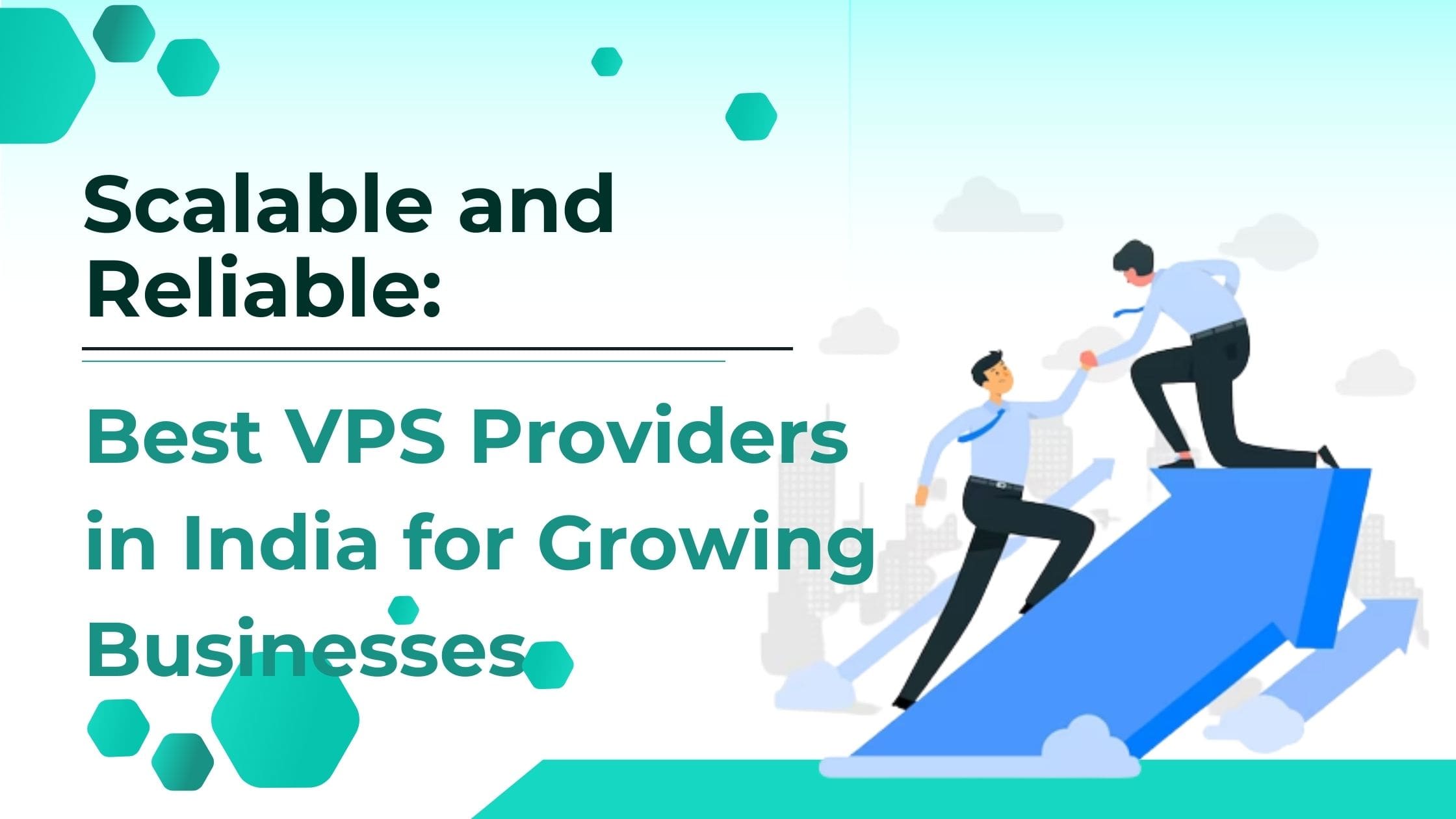 Scalable and Reliable Best VPS Providers in India for Growing Businesses