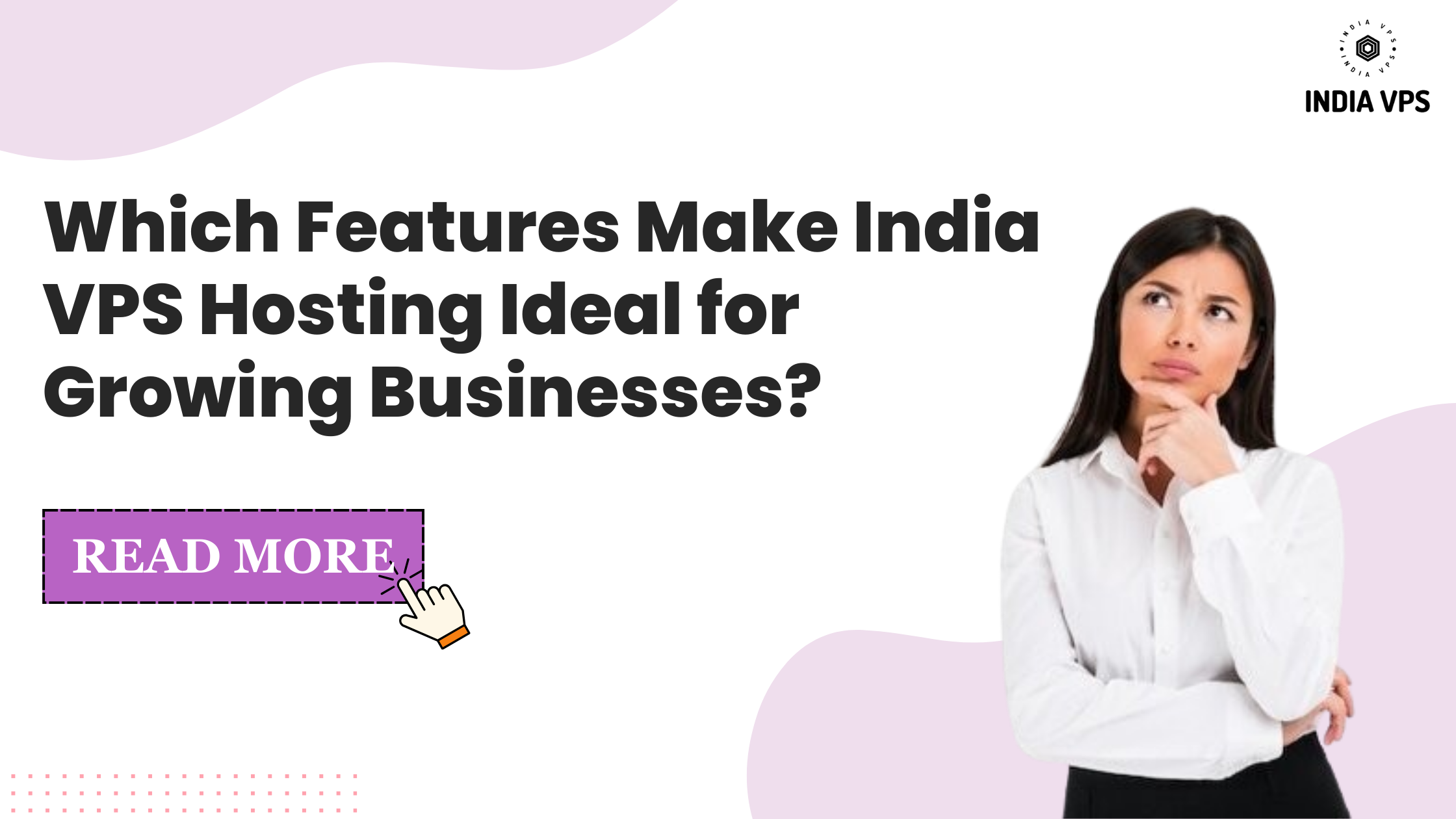 Which Features Make India VPS Hosting Ideal for Growing Businesses